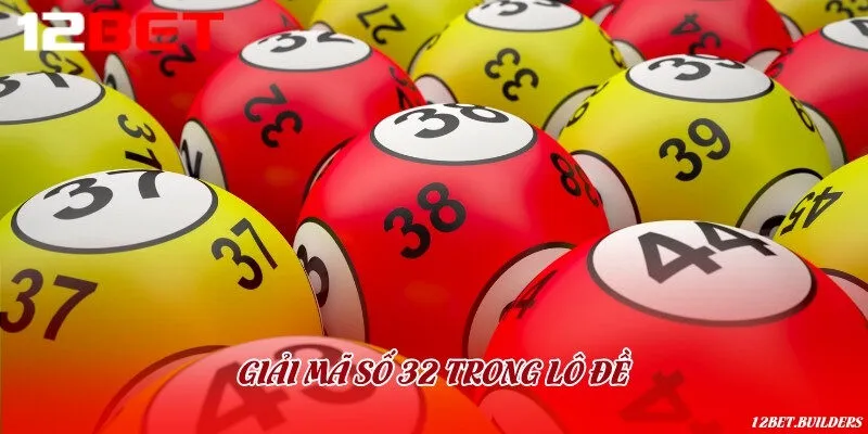 Số 32 và ý nghĩa tài lộc của nó trong lô đề