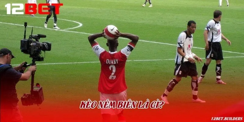 Cược ném biên là một loại kèo phụ rất phổ biến