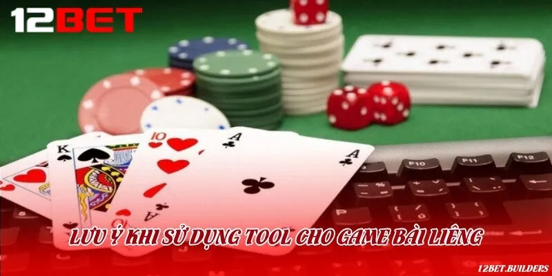 3 lưu ý quan trọng khi dùng tool đánh bài liêng online