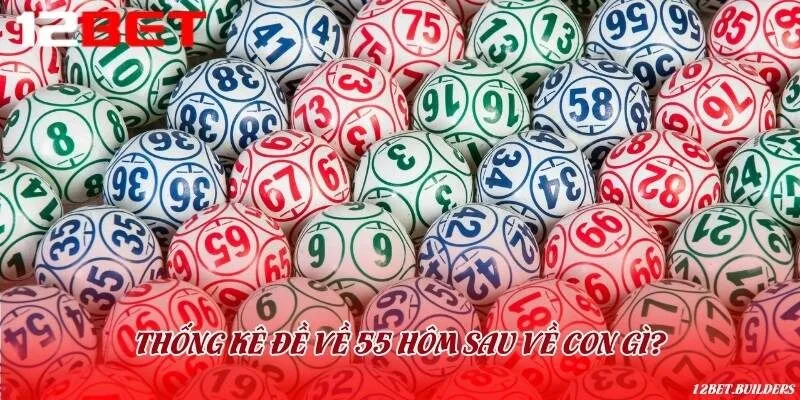 Thống kê các dàn số thường về cùng con đề 55
