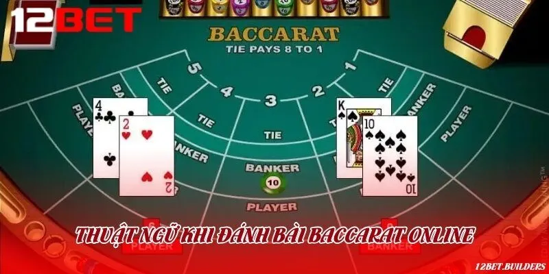 Thuật ngữ khi tham gia đặt cược Baccarat online cần nhớ