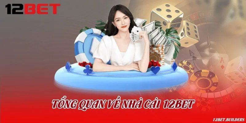 Tổng quan về nhà cái 12BET