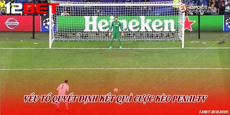 Yếu tố tác động đến kết quả đá và kèo cược penalty